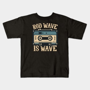 Rod Wave is Wave Kids T-Shirt